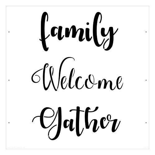 Family - Welcome - Gather Sign Stencil